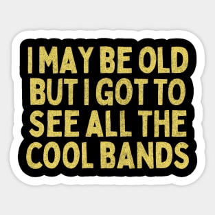 I May Be Old / Funny Music Lover Gift Sticker